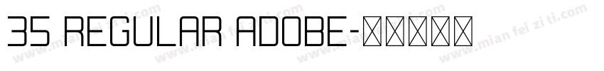 35 Regular Adobe字体转换
